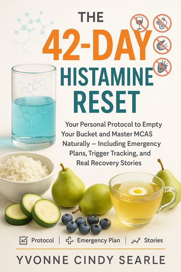 The 42-Day Histamine Reset - Your Personal Protocol to Empty Your Bucket and Master MCAS Naturally - Including Emergency Plans Trigger Tracking and Real Recovery Stories - cover
