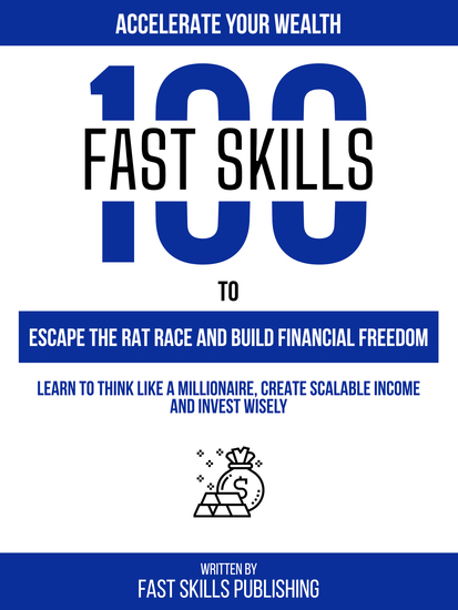 Accelerate Your Wealth - 100 Fast Skills To Escape The Rat Race And Build Financial Freedom - cover