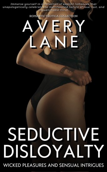 Seductive Disloyalty - Wicked Pleasures and Sensual Intrigues - cover