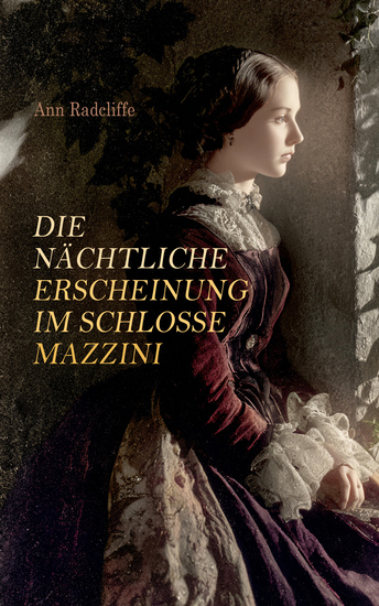 Die nächtliche Erscheinung im Schlosse Mazzini - Romantische Intrigen und mystische Erscheinungen im Geisterschloss - cover
