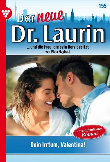 Dein Irrtum Valentina! - Der neue Dr Laurin 155 – Arztroman - cover