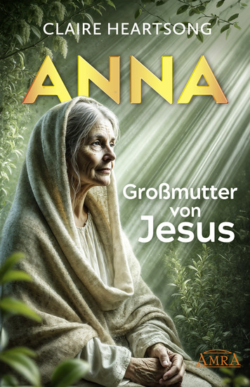 ANNA - GROSSMUTTER VON JESUS [US-Bestseller] - Eines der wichtigsten Werke der Channeling-Literatur! - cover