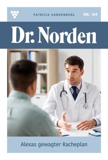 Alexas gewagter Racheplan - Dr Norden 169 – Arztroman - cover
