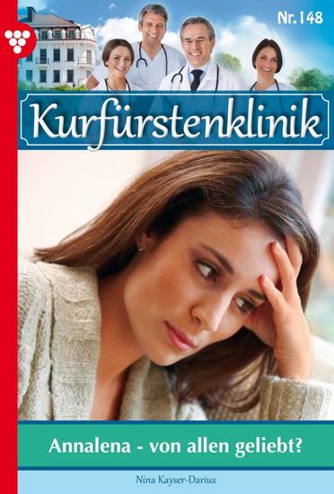 Annalena – von allen geliebt? - Kurfürstenklinik 148 – Arztroman - cover