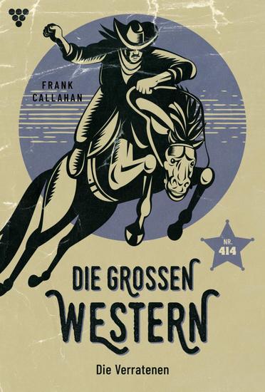 Die Verratenen - Die großen Western 414 - cover