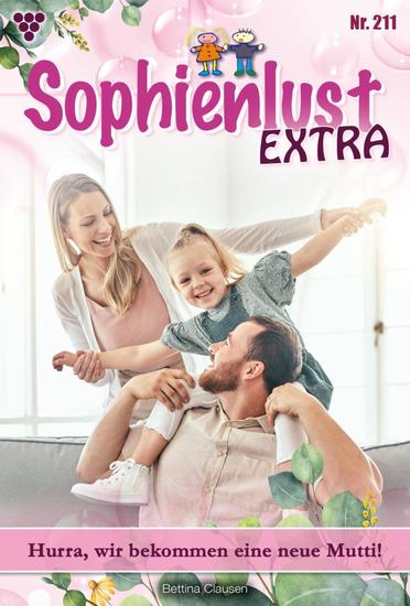 Hurra wir bekommen eine neue Mutti! - Sophienlust Extra 211 – Familienroman - cover
