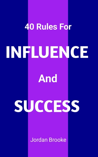 40 Rules For Influence And Success - Timeless Strategies For Influence And Success - cover