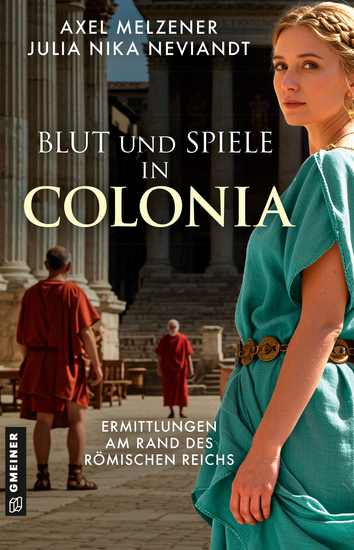 Blut und Spiele in Colonia - Ermittlungen am Rand des Römischen Reichs - cover