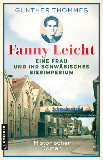 Fanny Leicht - Eine Frau und ihr schwäbisches Bierimperium - Historischer Roman - cover
