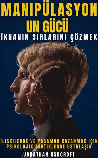 Manipülasyonun Gücü - İknanin Sirlarini çözmek - cover