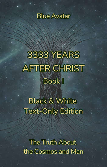 3333 Years After Christ - The Truth about the Cosmos and Man – Black & White Text-Only Edition - cover