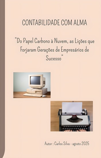 Contabilidade Com Alma - Do Papel Carbono à Nuvem as Lições que Forjaram Gerações de Empresários de Sucesso - cover