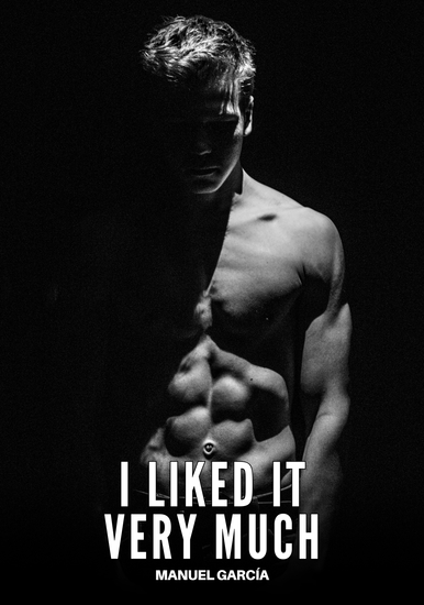 I liked it very much - Gay Erotic Stories of Extreme Sex for Mature Men - cover