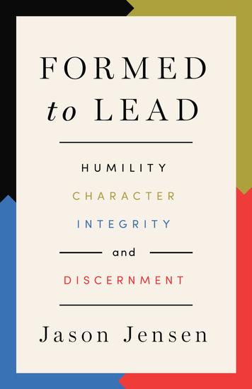 Formed to Lead - Humility Character Integrity and Discernment - cover