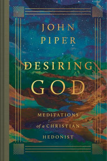 Desiring God (Revised Edition) - Meditations of a Christian Hedonist - cover