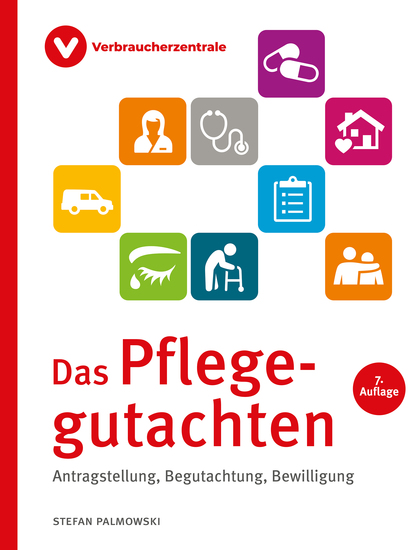 Das Pflegegutachten - Antragstellung Begutachtung Bewilligung - cover