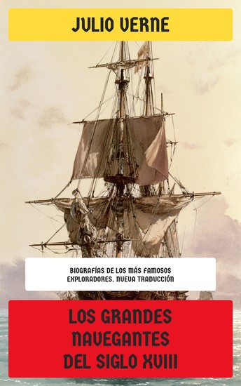 Los grandes navegantes del siglo XVIII - Biografías de los más famosos exploradores - cover