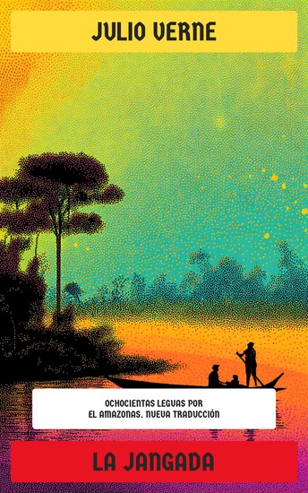 La jangada - Ochocientas leguas por el Amazonas - cover