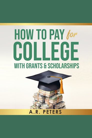 How to Pay for College with Grants and Scholarships - How to Pay for College with Grants and Scholarships - cover