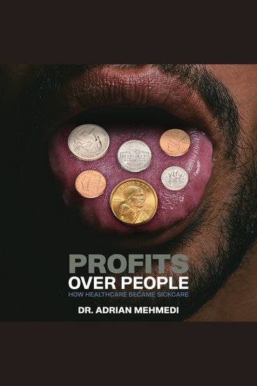 Profits Over People: How Healthcare Became Sickcare - cover