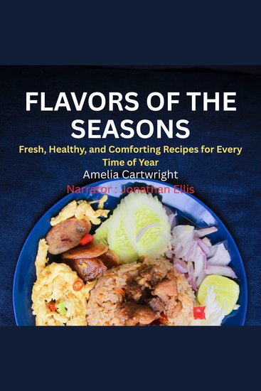 Flavors of the Seasons - Fresh Healthy and Comforting Recipes for Every Time of Year - cover