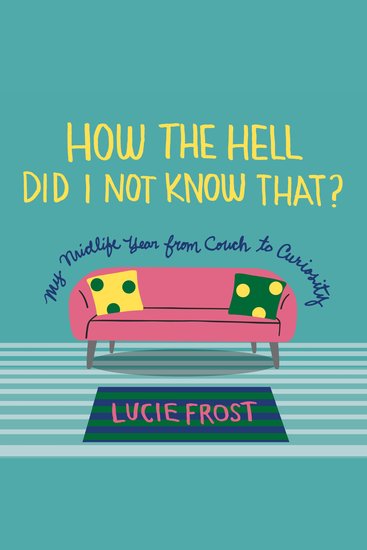How the Hell Did I Not Know That? - My Midlife Year from Couch to Curiosity - cover