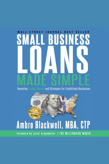 Small Business Loans Made Simple - Revealing Insider Secrets and Strategies For Established Businesses - cover
