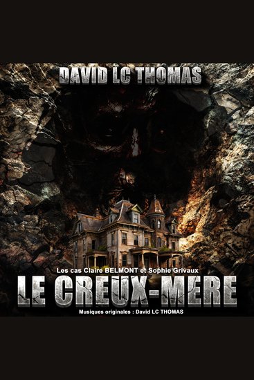 Le Creux-Mère - Les cas Claire Belmont et Sophie Grivaux - cover