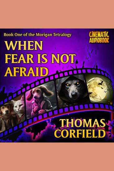 When Fear Is Not Afraid - The first book in the Morigan Tetralogy - cover