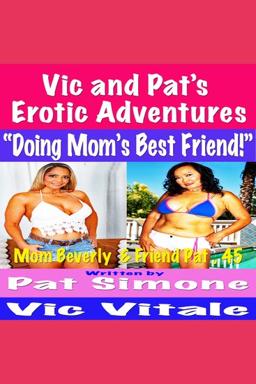 Vic and Pat’s Erotic Adventures “Doing Mom’s Best Friend!” - cover