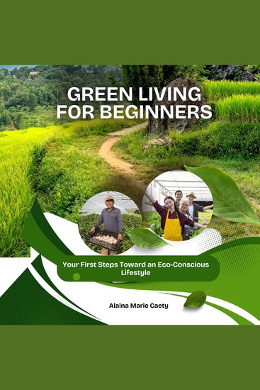 Green Living for Beginners - Your First Steps Toward an Eco-Conscious Lifestyle - cover