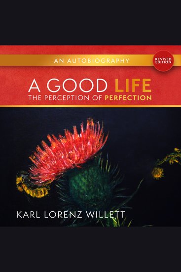 Good Life A: The Perception OF Perfection (Revised Edition) - An Autobiography - cover