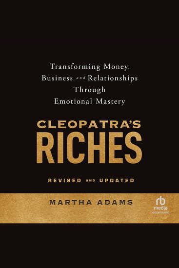 Cleopatra's Riches - Transforming Money Business and Relationships Through Emotional Mastery Revised and Updated - cover