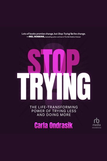 Stop Trying! - The Life-Transforming Power of Trying Less and Doing More - cover