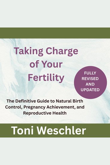 Taking Charge of Your Fertility - The Definitive Guide to Natural Birth Control Pregnancy Achievement and Reproductive Health - cover