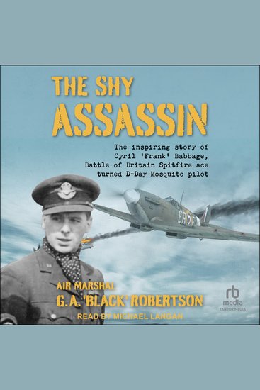 The Shy Assassin - The Inspiring Story of Cyril 'Frank' Babbage Battle of Britain Spitfire Ace turned D-Day Mosquito Pilot - cover