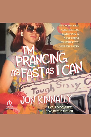 I'm Prancing As Fast As I Can - My Journey From a Self-Loathing Closet Case to a Successful TV Writer With Some Self-Esteem - cover