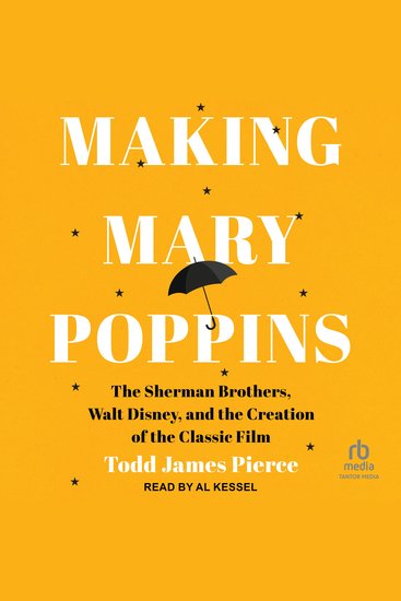 Making Mary Poppins - The Sherman Brothers Walt Disney and the Creation of the Classic Film - cover