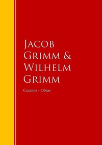 Cuentos - Obras Completas de los Hermanos Grimm - Biblioteca de Grandes Escritores