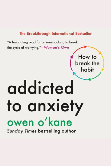 Addicted to Anxiety - How to Break the Habit - cover