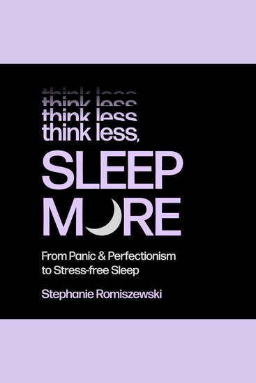 Think Less Sleep More - From Panic & Perfectionism to Stress-Free Sleep - cover