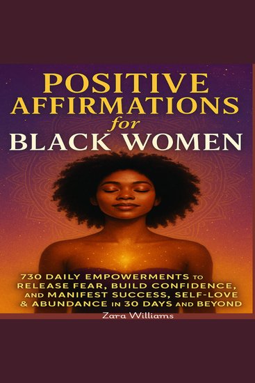 Positive Affirmations for Black Women - 730 Daily Empowerments to Release Fear Build Confidence and Manifest Success Self-Love & Abundance in 30 Days and Beyond - cover