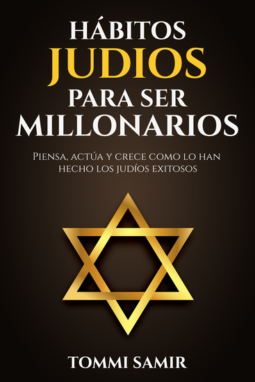 Hábitos Judios para ser Millonarios - Piensa Actúa y crece como lo han hecho los Judíos Exitosos - cover