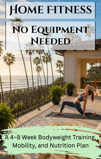 Home Fitness No Equipment Needed - A 4–8 Week Bodyweight Training Mobility and Nutrition Plan - cover