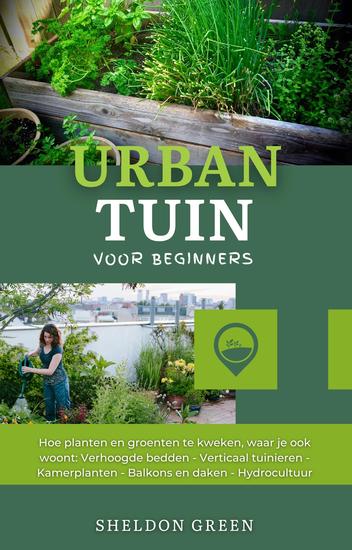 Urban Tuin - Hoe planten en groenten te kweken waar je ook woont - cover