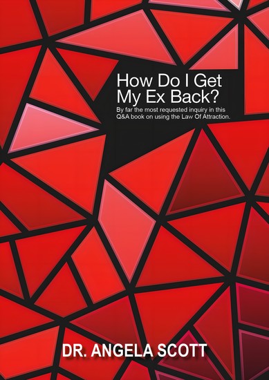 How Do I Get My Ex Back? - By far the most requested inquiry in this Q&A book on using The Law of Attraction - cover