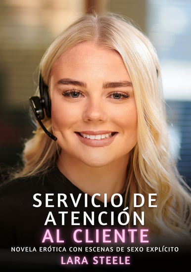 Servicio de Atención al Cliente - Novela Erótica con Escenas de Sexo Explícito - para Adultos - cover