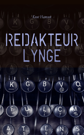 Redakteur Lynge - Einblicke in den Redaktionsalltag und die norwegische Literatur des 19 Jahrhunderts mit psychologischer Tiefe und Gesellschaftskritik - cover