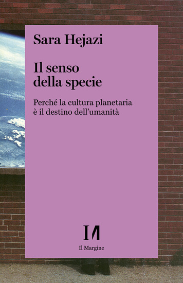 Il senso della specie - Perché la cultura planetaria è il destino dell'umanità - cover