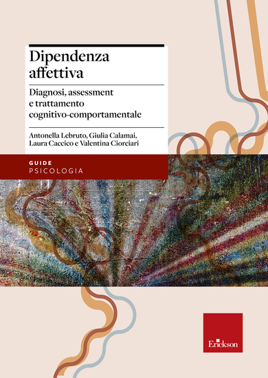 Dipendenza affettiva - Diagnosi assessment e trattamento cognitivo-comportamentale - cover